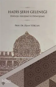 Hadis Şerh Geleneği; Doğuşu Gelişimi ve Dönüşümü