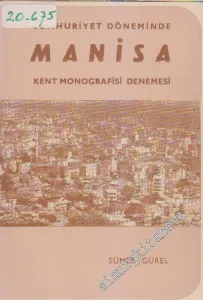 Cumhuriyet Döneminde Manisa: Kent Monografisi Denemesi -