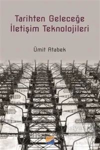 Tarihten Geleceğe İletişim Teknolojileri