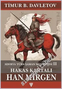 Hakas Kartalı Han Mirgen - Sibirya Türk Şaman Mitolojisi 2 -         2023
