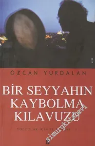 Bir Seyyahın Kaybolma Kılavuzu: Yolcular İçin El Aynası 1 -         2012