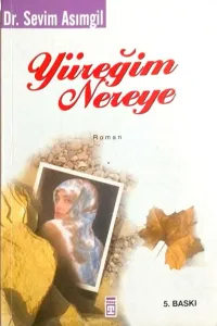Yüreğim Nereye