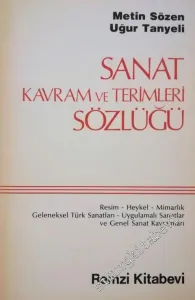 Sanat Kavram ve Terimleri Sözlüğü: Resim Heykel Mimarlık Geleneksel Türk Sanatları Uygulamalı Sanatlar ve Genel Sanat Kavramları -        1986