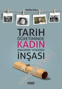 Tarih Öğretiminde Kadın İmajının Yeniden İnşası -         2015