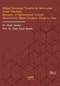 Bilişsel Davranışçı Terapiler’de Motivasyon Temel Psikolojik İhtiyaçlar ve Kültürümüze Uyumlu Motivasyonel Bilişsel Duygucu Terapi’ye Giriş