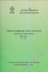 Türkiye Basmaları Toplu Kataloğu - Arap Harfli Türkçe Eserler ( 1729-1928 ) 1. cilt. 1. bölüm.  -        1990