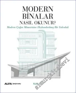 Modern Binalar Nasıl Okunur: Modern Çağın Mimarisine Hızlandırılmış Bir Yolculuk -