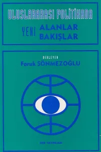 ULUSLARARASI POLİTİKADA YENİ ALANLAR YENİ BAKIŞLAR