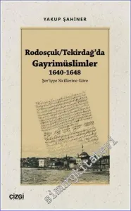 Rodosçuk/Tekirdağ'da Gayrimüslimler : (1640-1648) Şer'iyye Sicillerine Göre -         2023