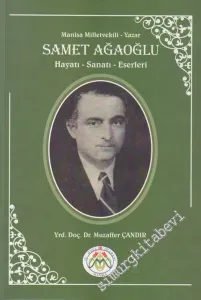 Manisa Milletvekili Yazar Samet Ağaoğlu Hayatı Sanatı Eserleri -