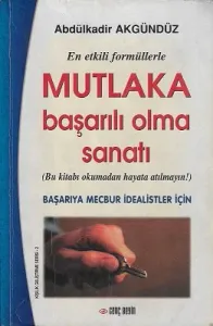 Mutlaka Başarılı Olma Sanatı (En Etkili Formüllerle) / Başarıya Mecbur İdealistler İçin