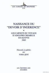 Naissance Du "Devoir D'ingérence" Les Carnets Du Voyage D'adolphe Cremieux En Egypte 1840