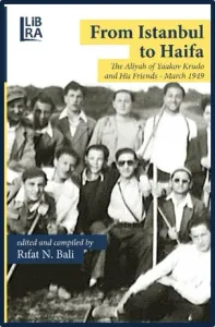 From Istanbul To Haifa - The Aliyah of Yaakov Krudo and His Friends- March 1949