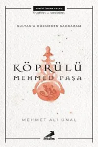 Sultana Hükmeden Sadrazam: Köprülü Mehmet Paşa