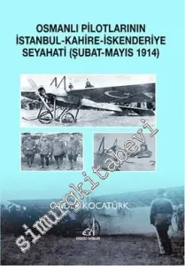 Osmanlı Pilotlarının İstanbul, Kahire, İskenderiye Seyahati - Şubat - Mayıs 1914 -         2013
