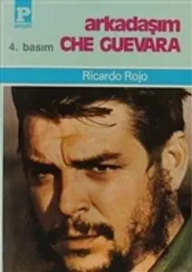 Arkadaşım Che Guevara - Ricardo Rojo
