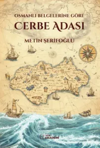 OSMANLI BELGELERINE GÖRE CERBE ADASI