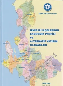 İzmir İli İlçelerinin Ekonomik Profili ve Alternatif Yatırım Olanakları CİLTLİ -
