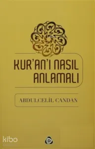 Kur'an'ı Nasıl Anlamalı