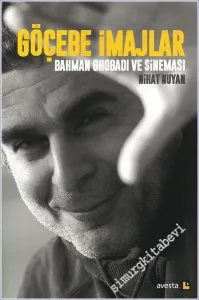 Göçebe İmajlar: Bahman Chobadi ve Sineması -        2015