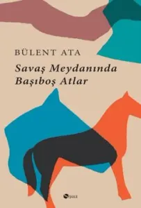 Savaş Meydanında Başıboş Atlar Savaş Meydanında Başıboş Atlar