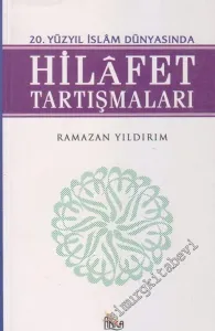 Hilafet Tartışmaları: 20. Yüzyıl İslam Dünyasında -        2004