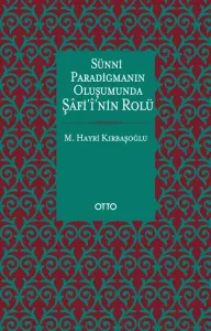 Sünni Paradigmanın Oluşumunda Şafi'i'nin Rolü