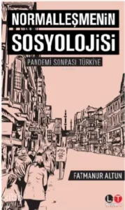 Normalleşmenin Sosyolojisi;Pandemi Sonrası Türkiye