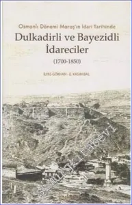 Osmanlı Dönemi Maraş'ın İdari Tarihinde Dulkadirli ve Bayezidli İdareciler 1700 - 1850 -         2013