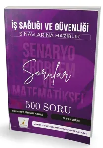 İş Sağlığı ve Güvenliği Sınavlarına Hazırlık - Senaryo Problem ve Matematiksel Problemler - 500 Soru