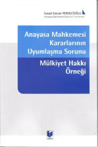 Anayasa Mahkemesi Kararlarının Uyumlaşma Sorunu Mülkiyet Hakkı Örneği