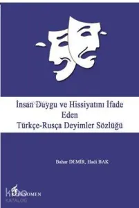 İnsan Duygu ve Hissiyatını İfade Eden Türkçe - Rusça Deyimler Sözlüğü
