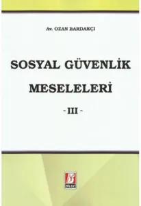 Sosyal Güvenlik Meseleleri -III-