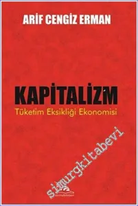 Kapitalizm - Tüketim Eksikliği Ekonomisi -         2023