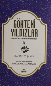 Gökteki Yıldızlar 6; Sahabe Hayatından Dersler