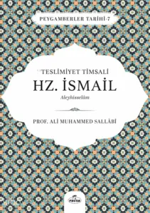 Teslimiyet Timsali Hz. İsmail Aleyhisselam;Peygamberler Tarihi 7