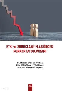 Etki Ve Sonuçları İflas Öncesi Konkordato Kavramı