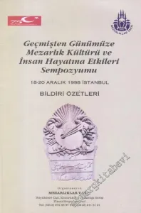 Geçmişten Günümüze Mezarlık Kültürü ve İnsan Hayatına Etkileri Sempozyumu Bildiri Özetleri, 18 - 20 Aralık 1998 -        1998