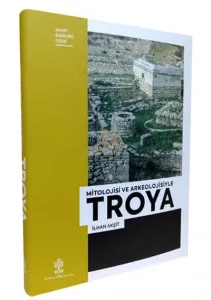 Mitolojisi ve Arkeolojisiyle Troya