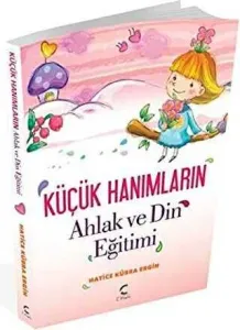 Küçük Hanımların Ahlak ve Din Eğitimi