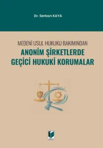 Medeni Usul Hukuku Bakımından Anonim Şirketlerde Geçici Hukuki Korumalar