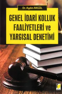 Genel İdari Kolluk Faaliyetleri ve Yargısal Denetimi