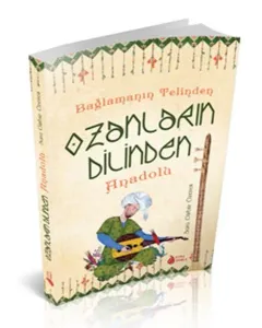 Bağlamanın Telinden Ozanların Dilinden Anadolu