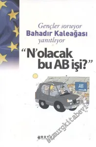 Gençler Soruyor Bahadır Kaleağası Yanıtlıyor ‘‘N'Olacak Bu AB İşi -