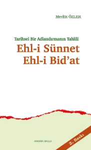Tarihsel Bir Adlandırmanın Tahlili Ehl-i Sünnet Ehl-i Bid'at