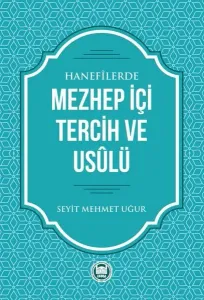 Hanefilerde Mezhep İçi Tercih ve Usulü