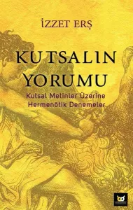 Kutsalın Yorumu;Kutsal Metinler Üzerine Hermenötik Denemeler