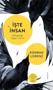İşte İnsan Saldırganlığın Doğası Üzerine