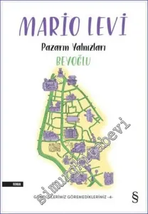 Pazarın Yalnızları Beyoğlu : Gördüklerimiz Göremediklerimiz - 4 -         2021