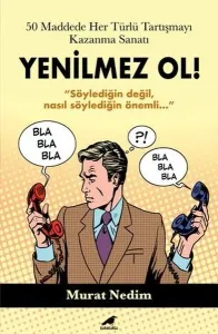 50 Maddede Her Türlü Tartışmayı Kazanma Sanatı;Yenilmez Ol!